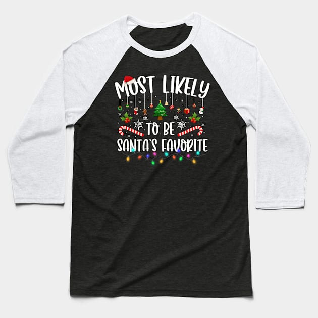 Most Likely To Be Santa_s Favorite Christmas Family Matching T-Shirt Baseball T-Shirt by Bruna Clothing